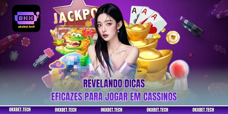 Revelando dicas eficazes para jogar em cassinos