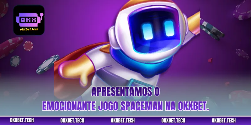Apresentamos o emocionante jogo Spaceman na okxbet