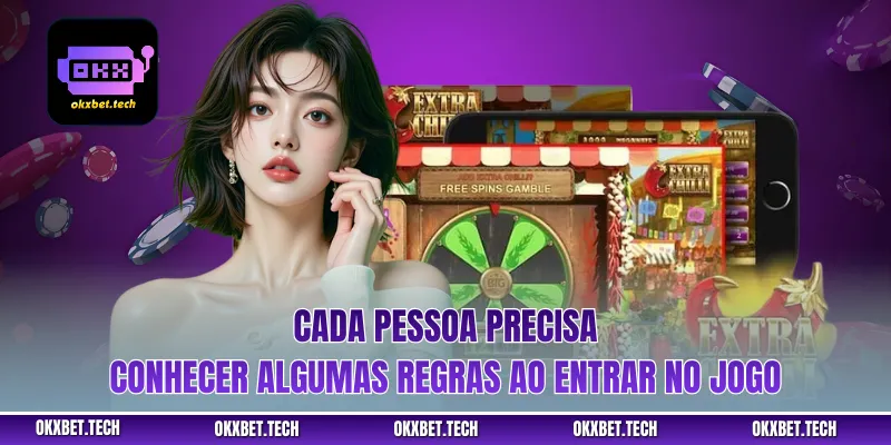 Cada pessoa precisa conhecer algumas regras ao entrar no jogo