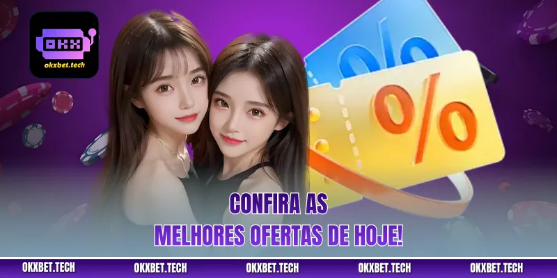 Confira as melhores ofertas de hoje!