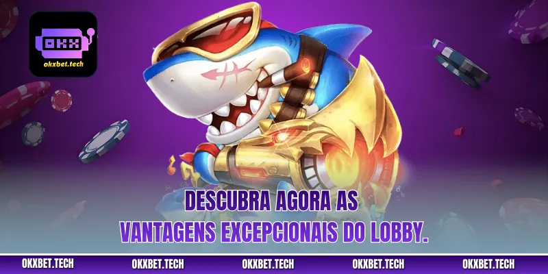 Descubra agora as vantagens excepcionais do lobby