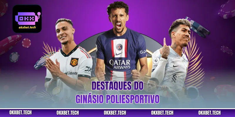Destaques do Ginásio Poliesportivo