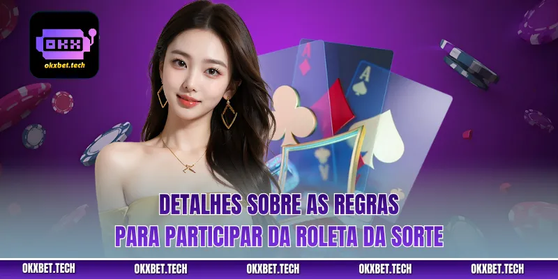 Detalhes sobre as regras para participar da roleta da sorte
