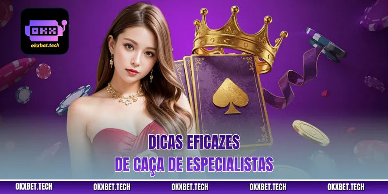 Dicas eficazes de caça de especialistas