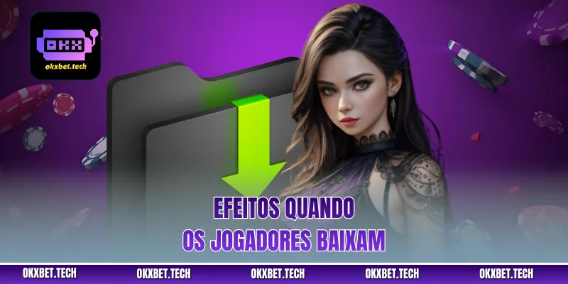 Efeitos quando os jogadores baixam