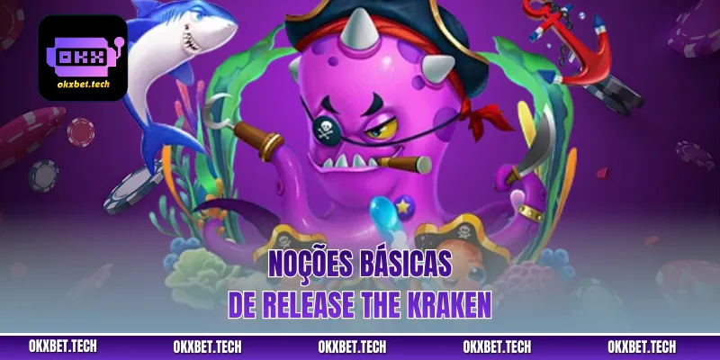 Noções básicas de Release the Kraken