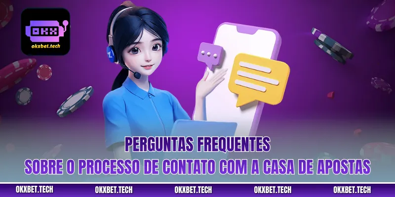 Perguntas frequentes sobre o processo de contato com a casa de apostas