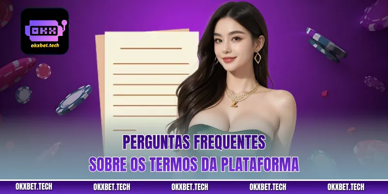 Perguntas frequentes sobre os termos da plataforma