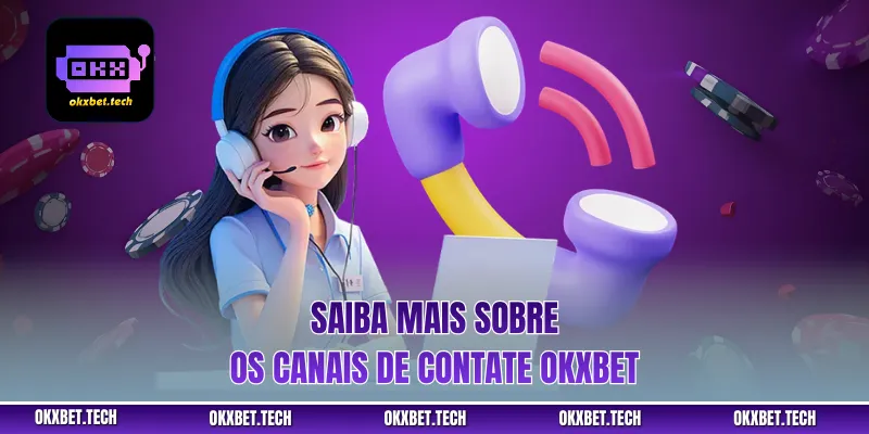 Saiba mais sobre os canais de contate okxbet
