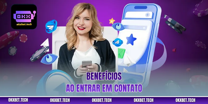 Benefícios ao entrar em contato