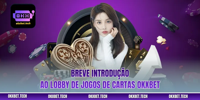 Breve introdução ao lobby de jogos de cartas OKXBet