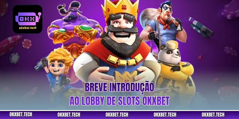 Breve introdução ao lobby de slots okxbet