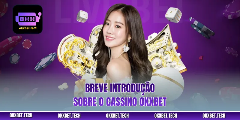 Breve introdução sobre o cassino okxbet