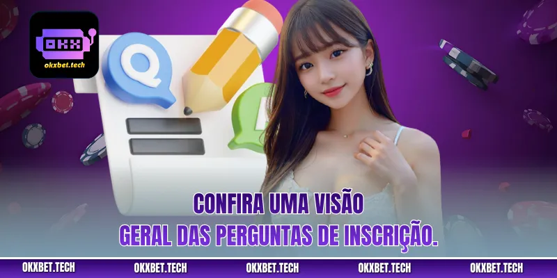 Confira uma visão geral das perguntas de inscrição